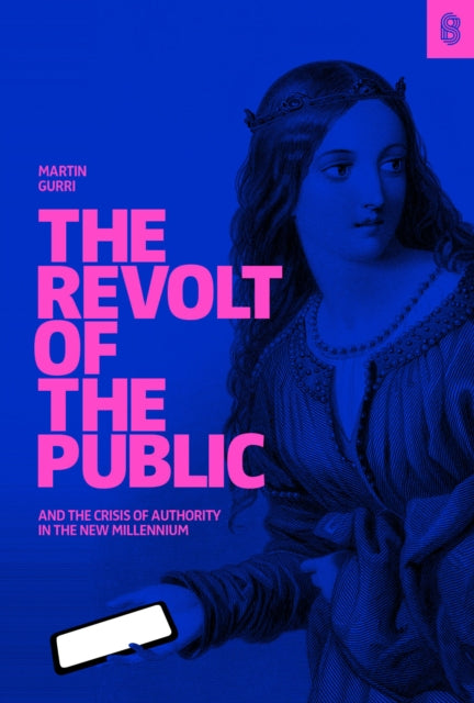 Book cover of: Revolt of The Public. By: Martin Gurri