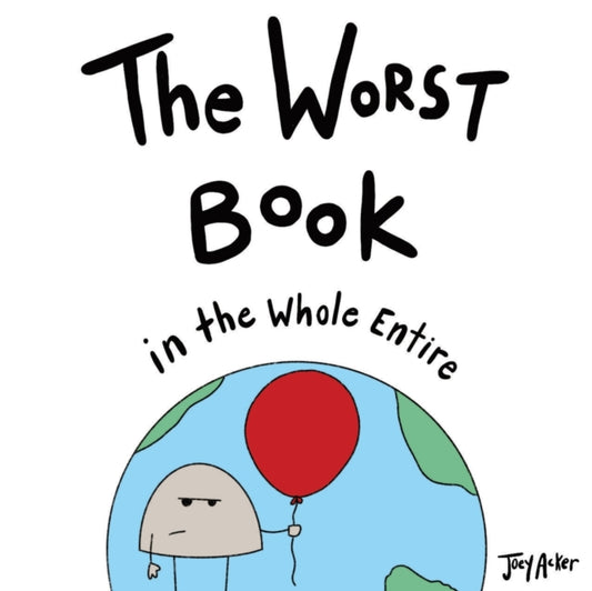 Book cover of: Worst Book in the Whole Entire World. By: Joey Acker