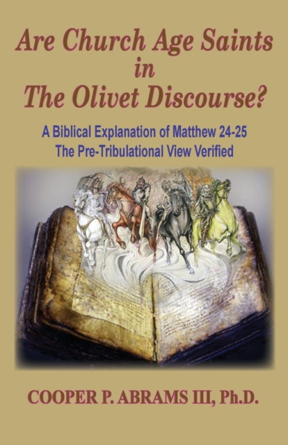 Book cover of: Church Age Saints in the Olivet Discourse