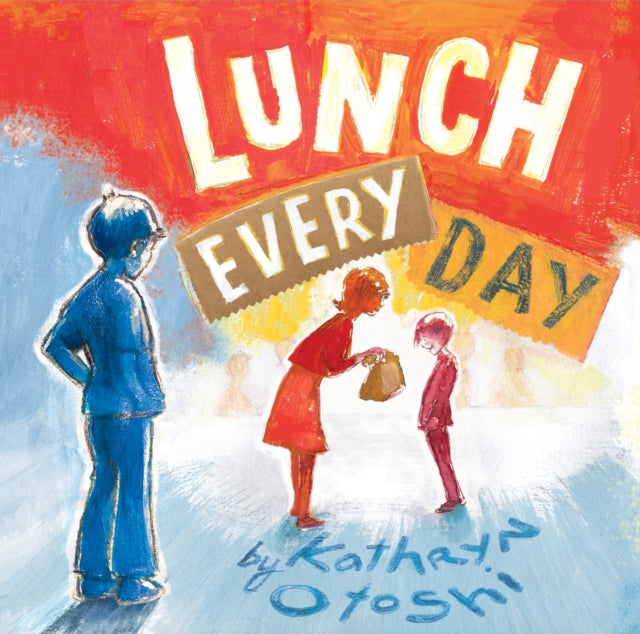 Book cover of: Lunch Every Day. By: Kathryn Otoshi