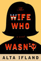 Book cover of: Wife Who Wasn't. By: Alta Ifland