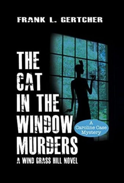 Book cover of: Cat in the Window Murders. By: Frank Gertcher