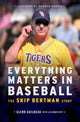 Book cover of: Everything Matters in Baseball. By: Glenn Guilbeau