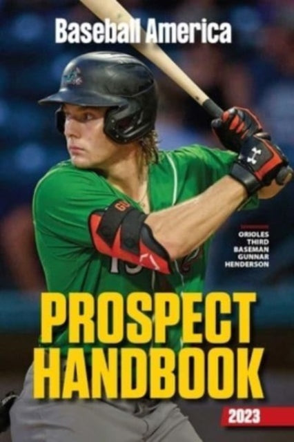 Book cover of: Baseball America 2023 Prospect Handbook. By: The Editors The Editors at Baseball America