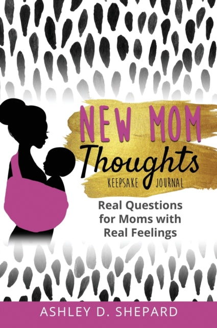 Book cover of: New Mom Thoughts. By: Ashley D. Shepard