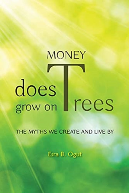Book cover of: Money Does Grow on Trees. By: Esra Banguoglu Ogut