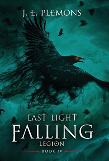 Book cover of: Last Light Falling - Legion, Book IV. By: J. E. Plemons
