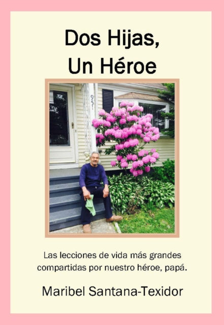 Book cover of: Dos Hijas, Un Heroe. By: Maribel Santana-Texidor