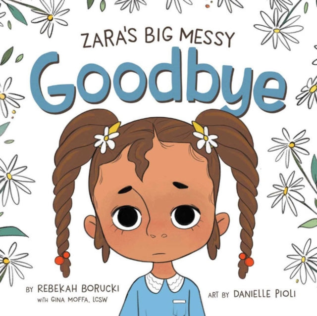 Book cover of: Zara'S Big Messy Goodbye. By: Rebekah Borucki