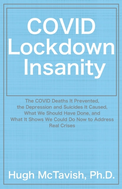 Book cover of: COVID Lockdown Insanity. By: Hugh McTavish