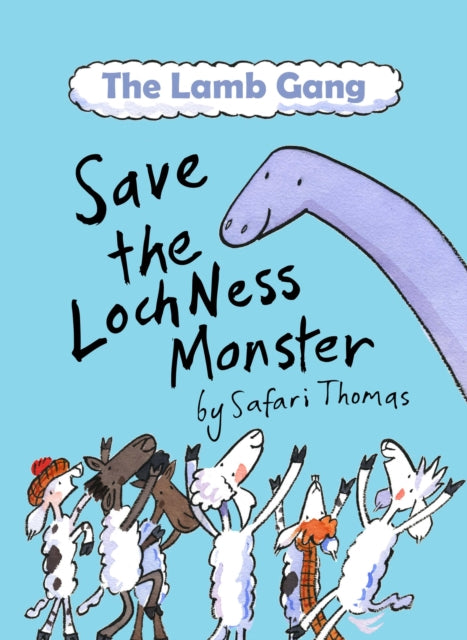 Book cover of: Lamb Gang save the Loch Ness monster. By: Safari Thomas