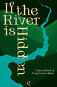 Book cover of: If the River is Hidden. By: Cherry Smyth