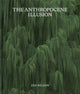 Book cover of: Anthropocene Illusion
