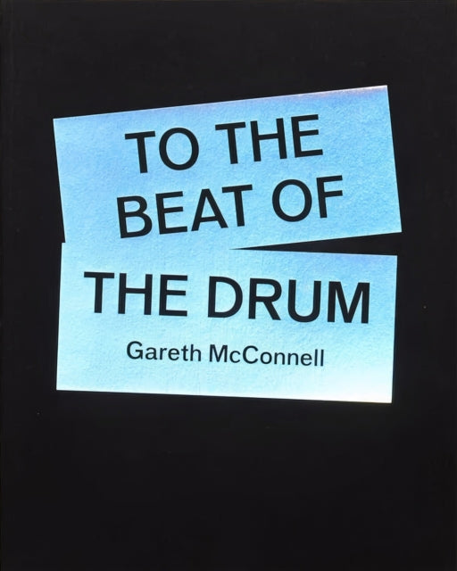 Book cover of: To The Beat Of The Drum. By: Gareth McConnell