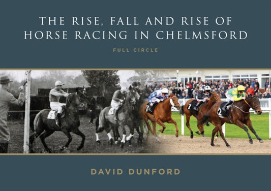 Book cover of: RISE, FALL AND RISE OF HORSE RACING IN CHELMSFORD