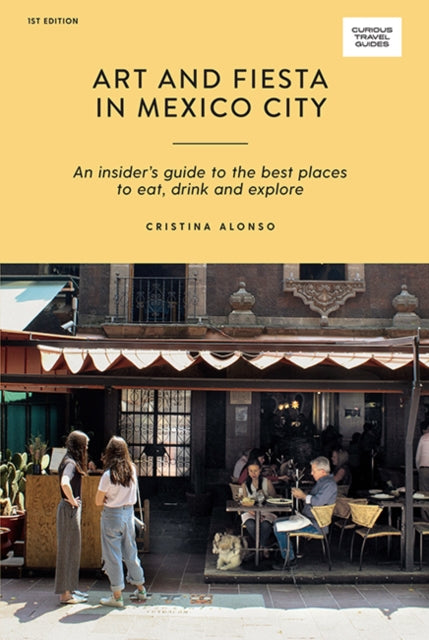 Book cover of: Art and Fiesta in Mexico City. By: Cristina Alonso