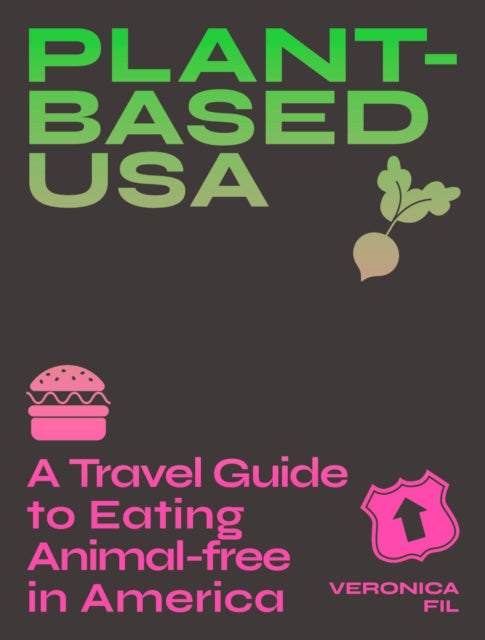 Book cover of: Plant-based USA: A Travel Guide to Eating Animal-free in America. By: Veronica Fil