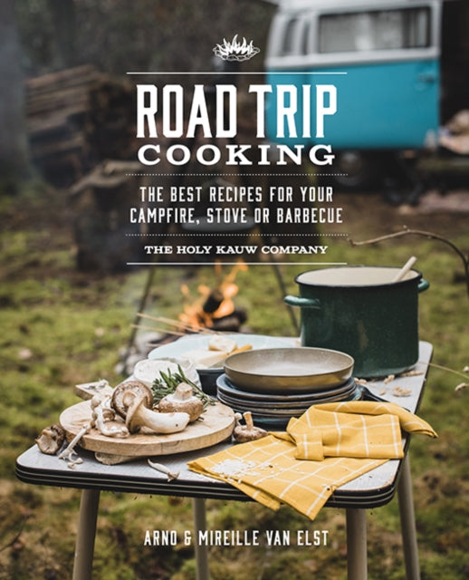Book cover of: Road Trip Cooking. By: The Holy Kauw Company