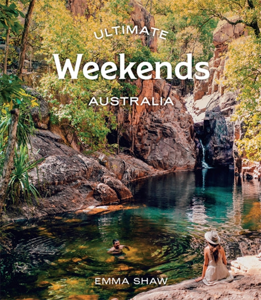 Book cover of: Ultimate Weekends: Australia. By: Emma Shaw