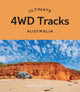 Book cover of: Ultimate 4WD Tracks: Australia. By: Anthony Ham