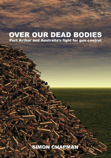 Book cover of: Over Our Dead Bodies. By: Simon Chapman
