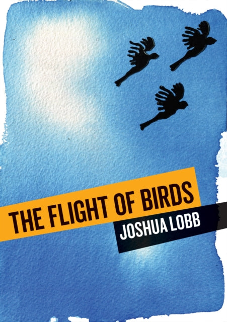 Book cover of: Flight of Birds. By: Joshua Lobb