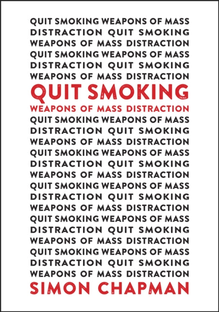 Book cover of: Quit Smoking Weapons of Mass Distraction. By: Simon Chapman