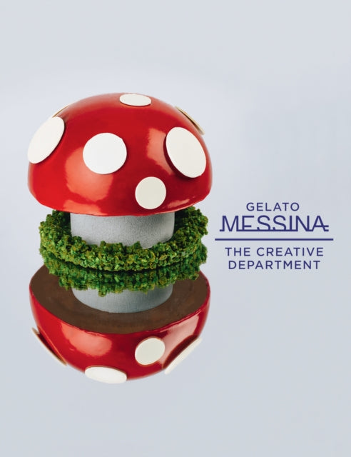 Book cover of: Gelato Messina: The Creative Department. By: Nick Palumbo