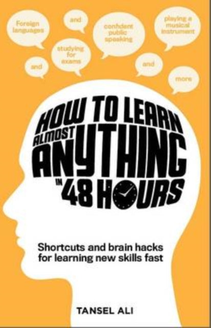 Book cover of: How to Learn Almost Anything in 48 Hours. By: Tansel Ali