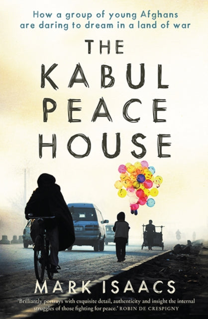 Book cover of: Kabul Peace House. By: Mark Isaacs