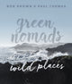 Book cover of: Green Nomads Wild Places. By: Bob Brown