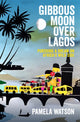 Book cover of: Gibbous Moon Over Lagos. By: Pamela Watson