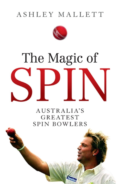 Book cover of: Magic of Spin. By: Ashley Mallett