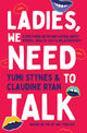 Book cover of: Ladies, We Need To Talk. By: Yumi Stynes