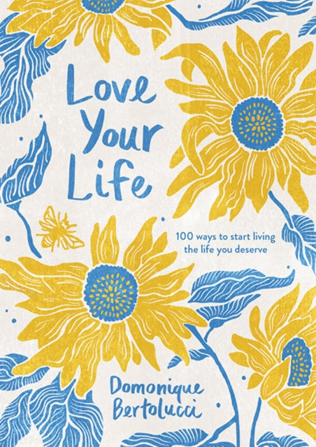 Book cover of: Love Your Life. By: Domonique Bertolucci