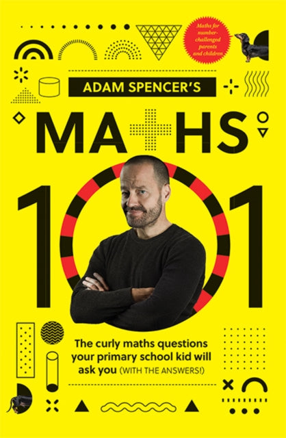 Book cover of: Adam Spencer's Maths 101. By: Adam Spencer