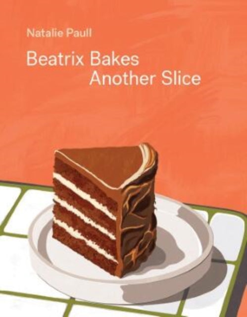 Book cover of: Beatrix Bakes: Another Slice. By: Natalie Paull