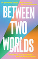 Book cover of: Between Two Worlds. By: SBS Emerging Writers' Competition