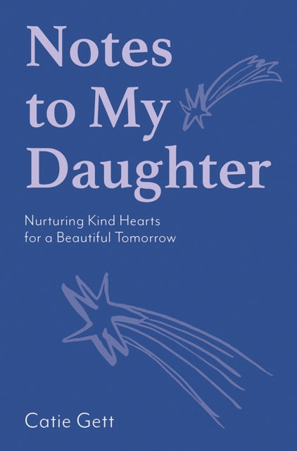 Book cover of: Notes to My Daughter. By: Catie Gett