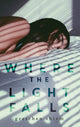 Book cover of: Where the Light Falls. By: Gretchen Shirm