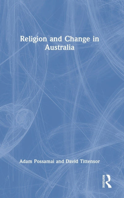 Book cover of: Religion and Change in Australia. By: Adam Possamai