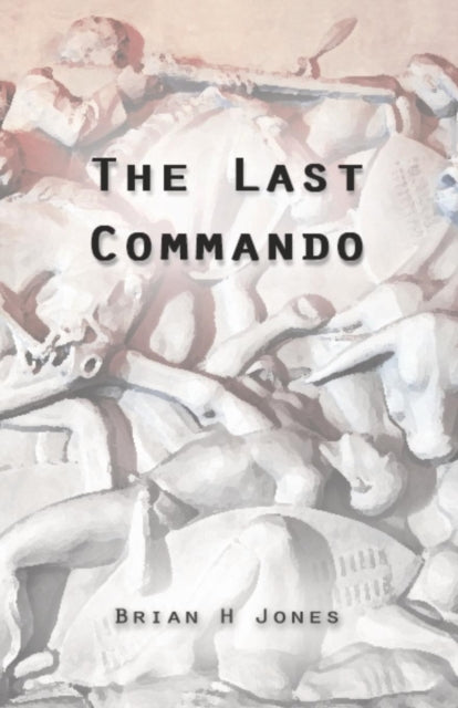 Book cover of: Last Commando. By: Brian H. Jones