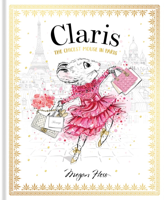 Claris: The Chicest Mouse in Paris, Claris #1 9781760502591 Megan Hess