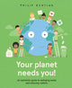 Book cover of: Your Planet Needs You!. By: Philip Bunting