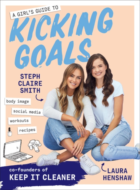 Book cover of: Girl's Guide to Kicking Goals. By: Steph Claire Smith