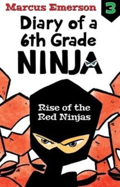 Book cover of: Rise of the Red Ninjas: Diary of a 6th Grade Ninja Book 3. By: Marcus Emerson