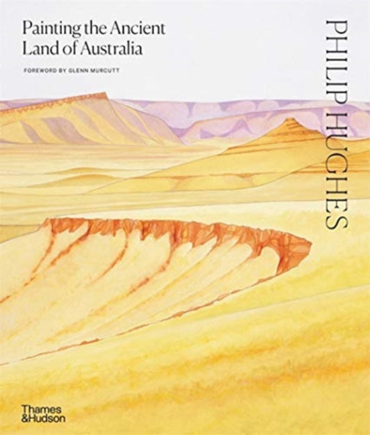 Book cover of: Philip Hughes: Painting the Ancient Land of Australia. By: Philip Hughes