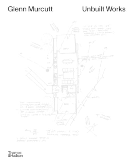 Book cover of: Glenn Murcutt: Unbuilt Works. By: Nick Sissons