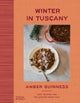 Winter in Tuscany, Amber Guinness brings the heart of Tuscany’s cosy autumnal and wintry flavours to your kitchen 9781760765460 GUINNESS, AMBER