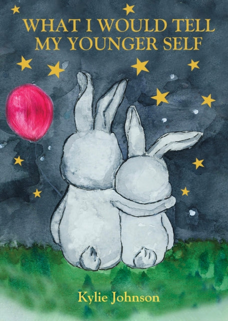 Book cover of: What I Would Tell My Younger Self. By: Kylie Johnson